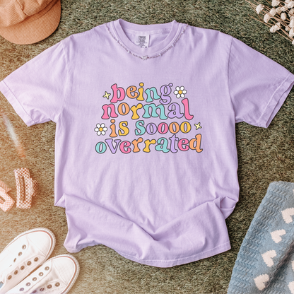 Being Normal Is Overrated Comfort Colors T-Shirt