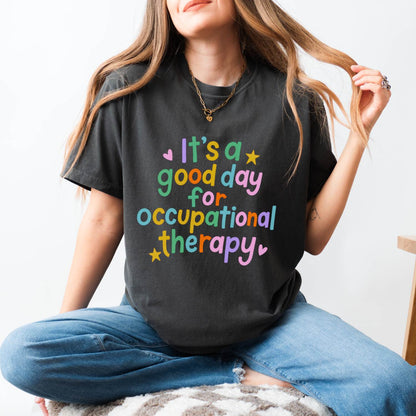 It's a Good Day For Occupational Therapy Comfort Colors T-Shirt