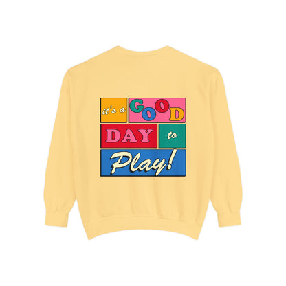 Good Day to Play Comfort Colors Sweatshirt | Front and Back Print