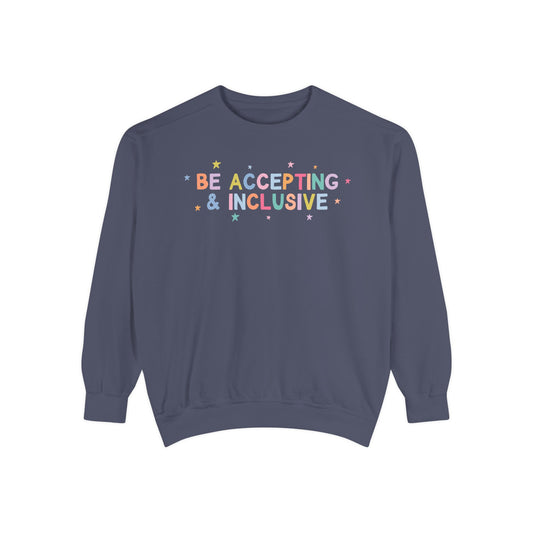 Be Accepting & Inclusive Comfort Colors Sweatshirt
