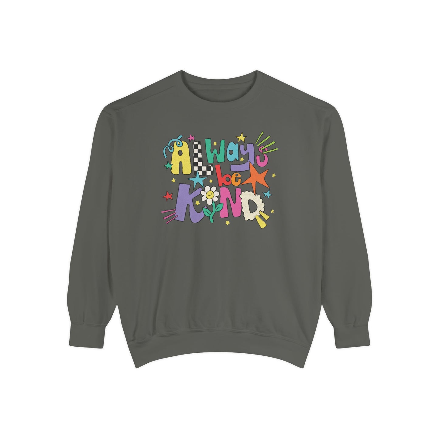 Always Be Kind Comfort Colors Sweatshirt