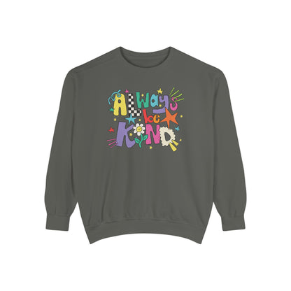 Always Be Kind Comfort Colors Sweatshirt