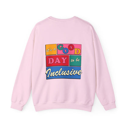 Good Day to Be Inclusive Crewneck Sweatshirt | Front and Back Print