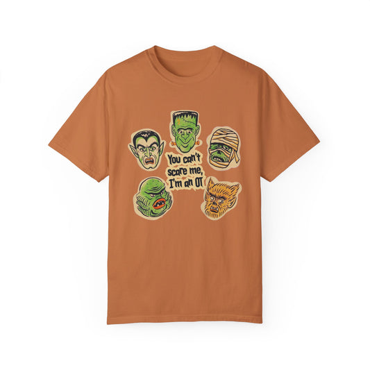 You Can’t Scare Me, I’m an OT Comfort Colors T-Shirt