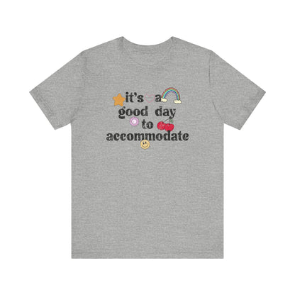 It's a Good Day to Accommodate Distressed Jersey T-Shirt