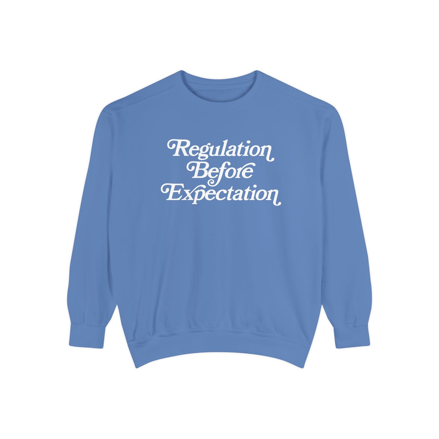 Regulation Before Expectation Comfort Colors Sweatshirt