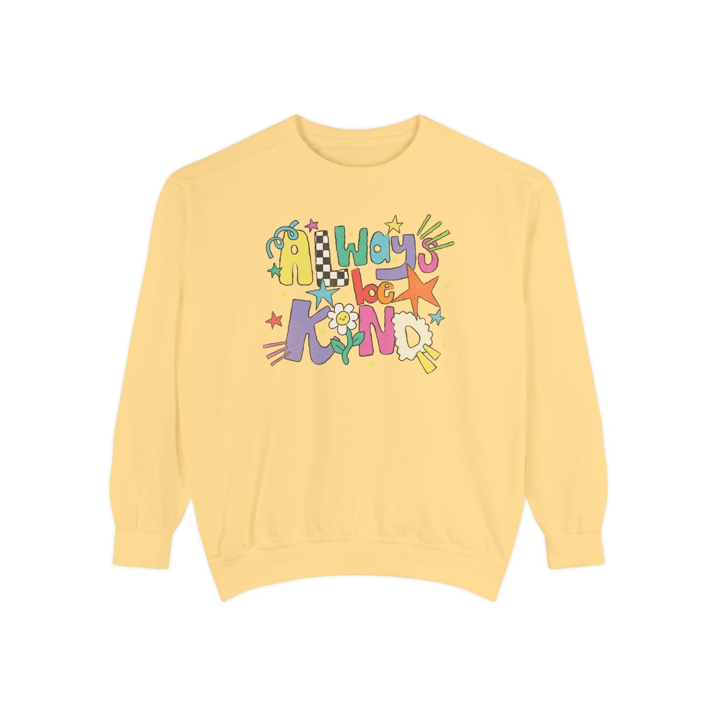 Always Be Kind Comfort Colors Sweatshirt