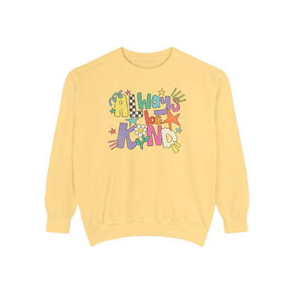 Always Be Kind Comfort Colors Sweatshirt