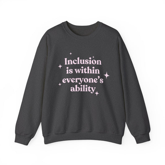Inclusion Is Within Everyone's Ability Crewneck Sweatshirt