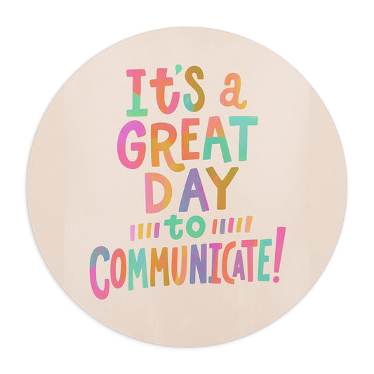 It's a Great Day to Communicate Mouse Pad