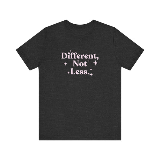 Different, Not Less Jersey T-Shirt