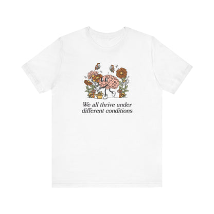 We All Thrive Under Different Conditions Jersey T-Shirt