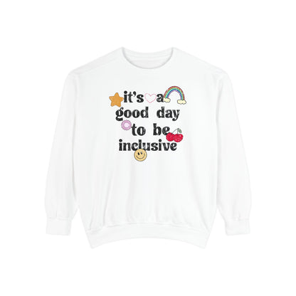 It’s a Good Day to Be Inclusive Distressed Comfort Colors Sweatshirt