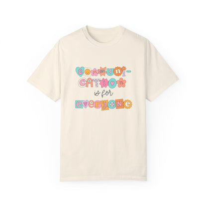 Communication Is for Everyone Comfort Colors T-Shirt