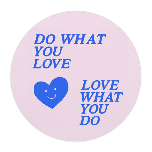 Do What You Love Mouse Pad