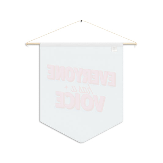 Everyone Has a Voice Pennant