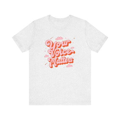 Your Voice Matters Jersey T-Shirt
