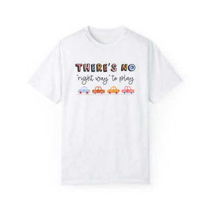 There's No Right Way to Play Comfort Colors T-Shirt