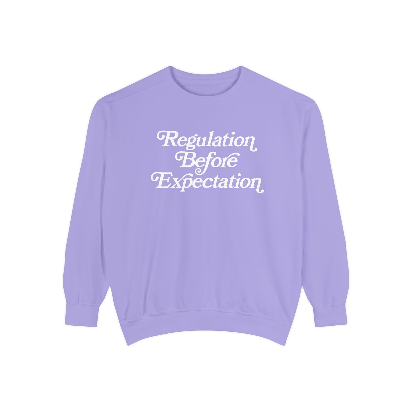 Regulation Before Expectation Comfort Colors Sweatshirt