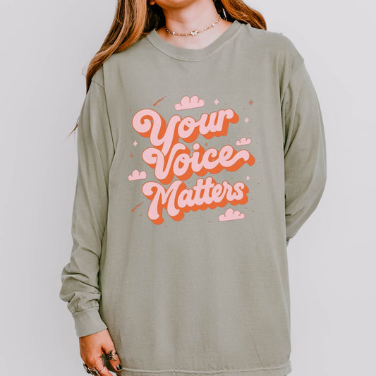 Your Voice Matters Long Sleeve Comfort Colors T-shirt