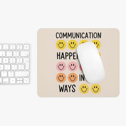 Communication Happens in Many Ways Mouse Pad