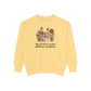 We All Thrive Under Different Conditions Comfort Colors Sweatshirt