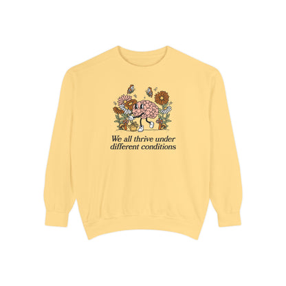 We All Thrive Under Different Conditions Comfort Colors Sweatshirt