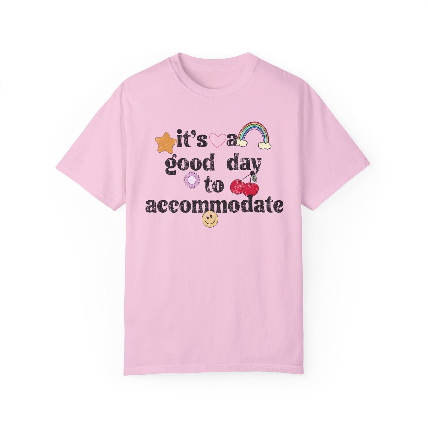 It's a Good Day to Accommodate Distressed Comfort Colors T-Shirt