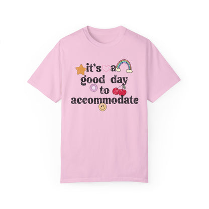 It's a Good Day to Accommodate Distressed Comfort Colors T-Shirt