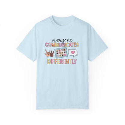 Everyone Communicates Differently Comfort Colors T-Shirt