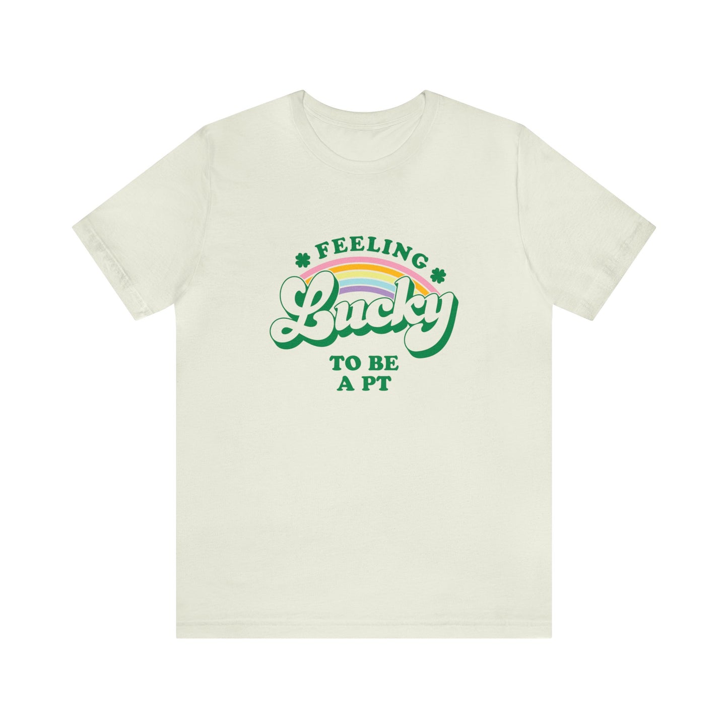 Feeling Lucky to Be a PT Jersey T-Shirt