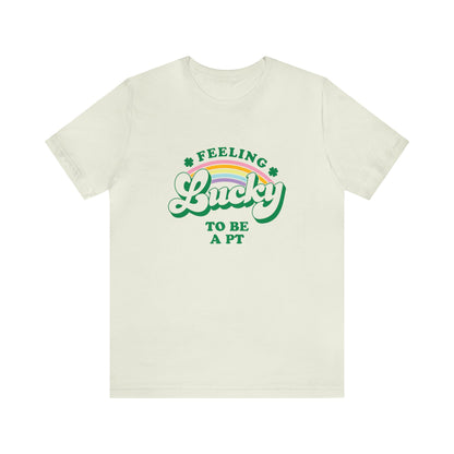 Feeling Lucky to Be a PT Jersey T-Shirt