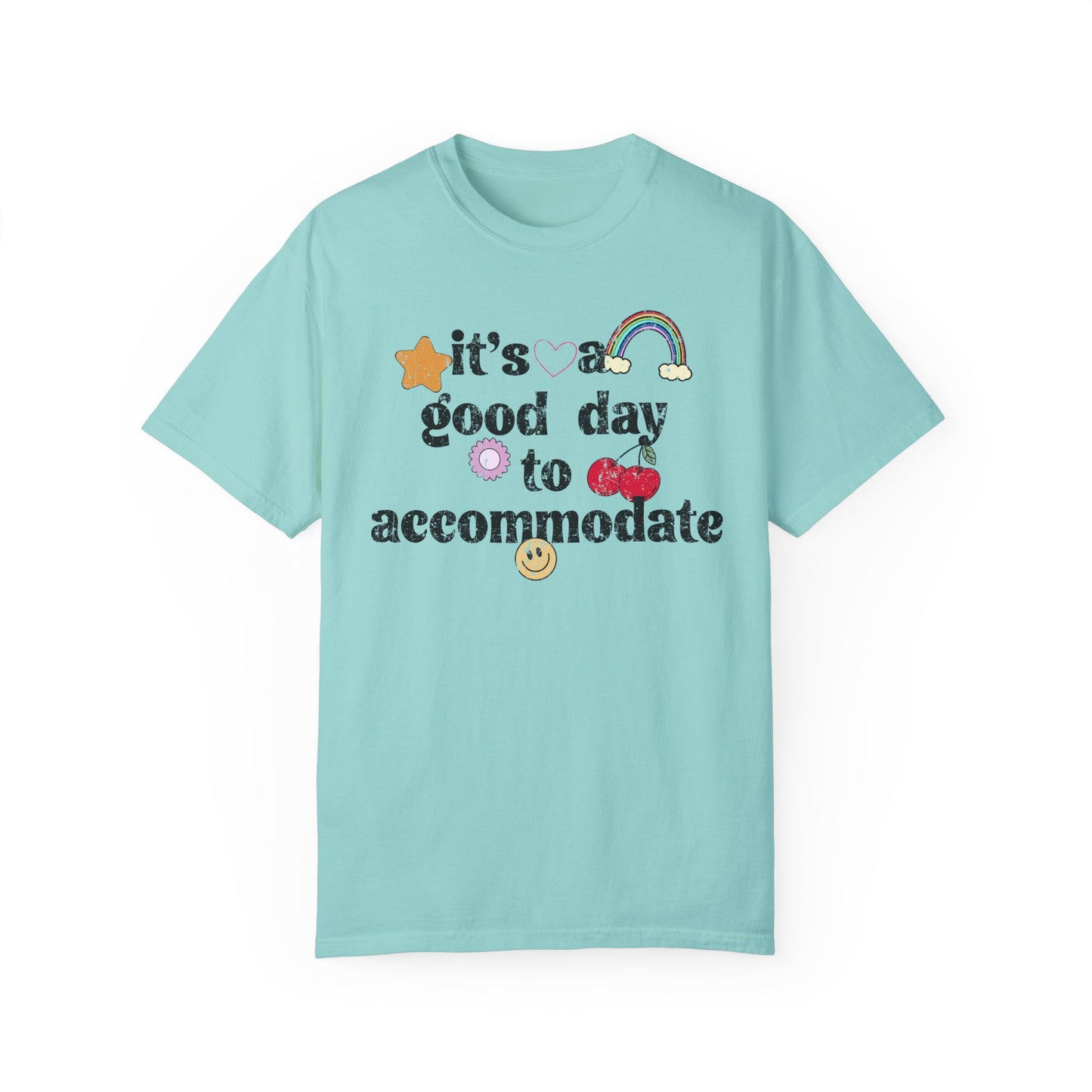 It's a Good Day to Accommodate Distressed Comfort Colors T-Shirt