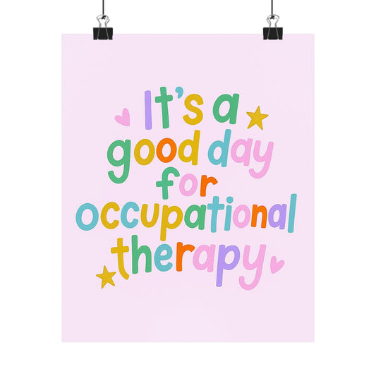 It's a Good Day for Occupational Therapy Poster