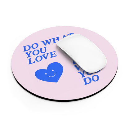 Do What You Love Mouse Pad