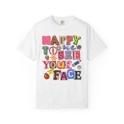 Happy to See Your Face Comfort Colors T-Shirt