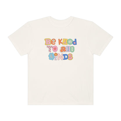Be Kind to All Kinds Comfort Colors T-Shirt