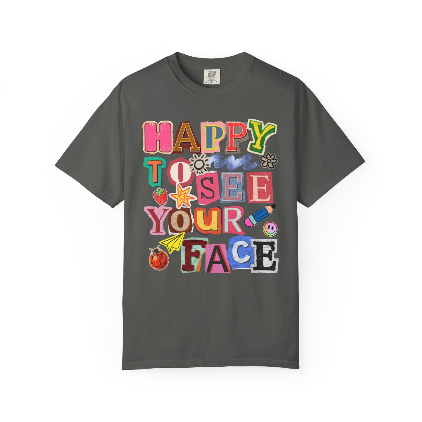 Happy to See Your Face Comfort Colors T-Shirt
