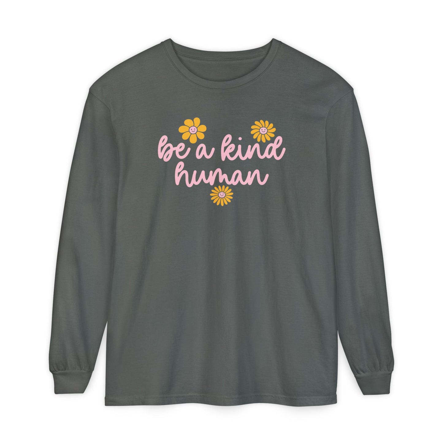Be a Kind Human Long Sleeve Comfort Colors T-Shirt