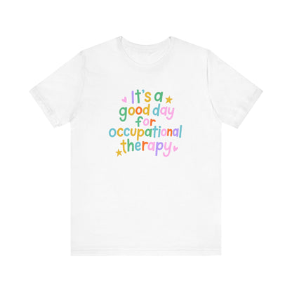 It's a Good Day For Occupational Therapy Jersey T-Shirt
