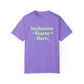 Inclusion Starts Here Comfort Colors T-Shirt