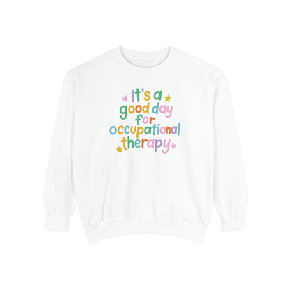 It's a Good Day For Occupational Therapy Comfort Colors Sweatshirt
