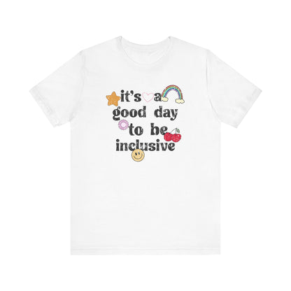 It’s a Good Day to Be Inclusive Distressed Jersey T-Shirt