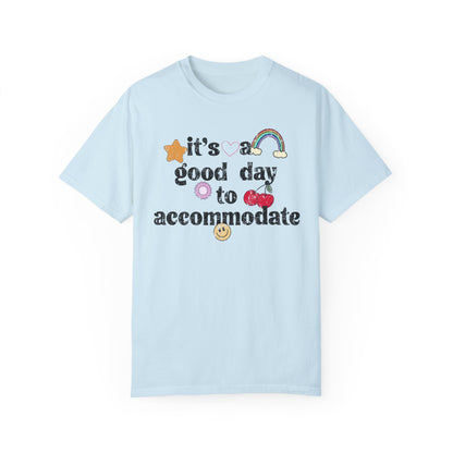 It's a Good Day to Accommodate Distressed Comfort Colors T-Shirt