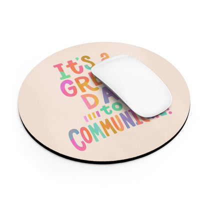 It's a Great Day to Communicate Mouse Pad