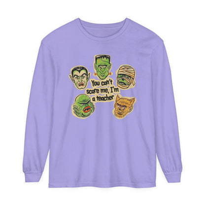 You Can't Scare Me I'm a Teacher Long Sleeve Comfort Colors T-Shirt