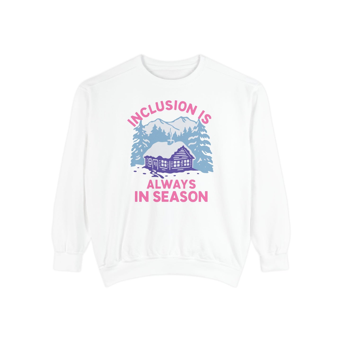 Inclusion Is Always in Season Comfort Colors Sweatshirt
