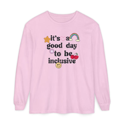 It’s a Good Day to Be Inclusive Distressed Long Sleeve Comfort Colors T-Shirt