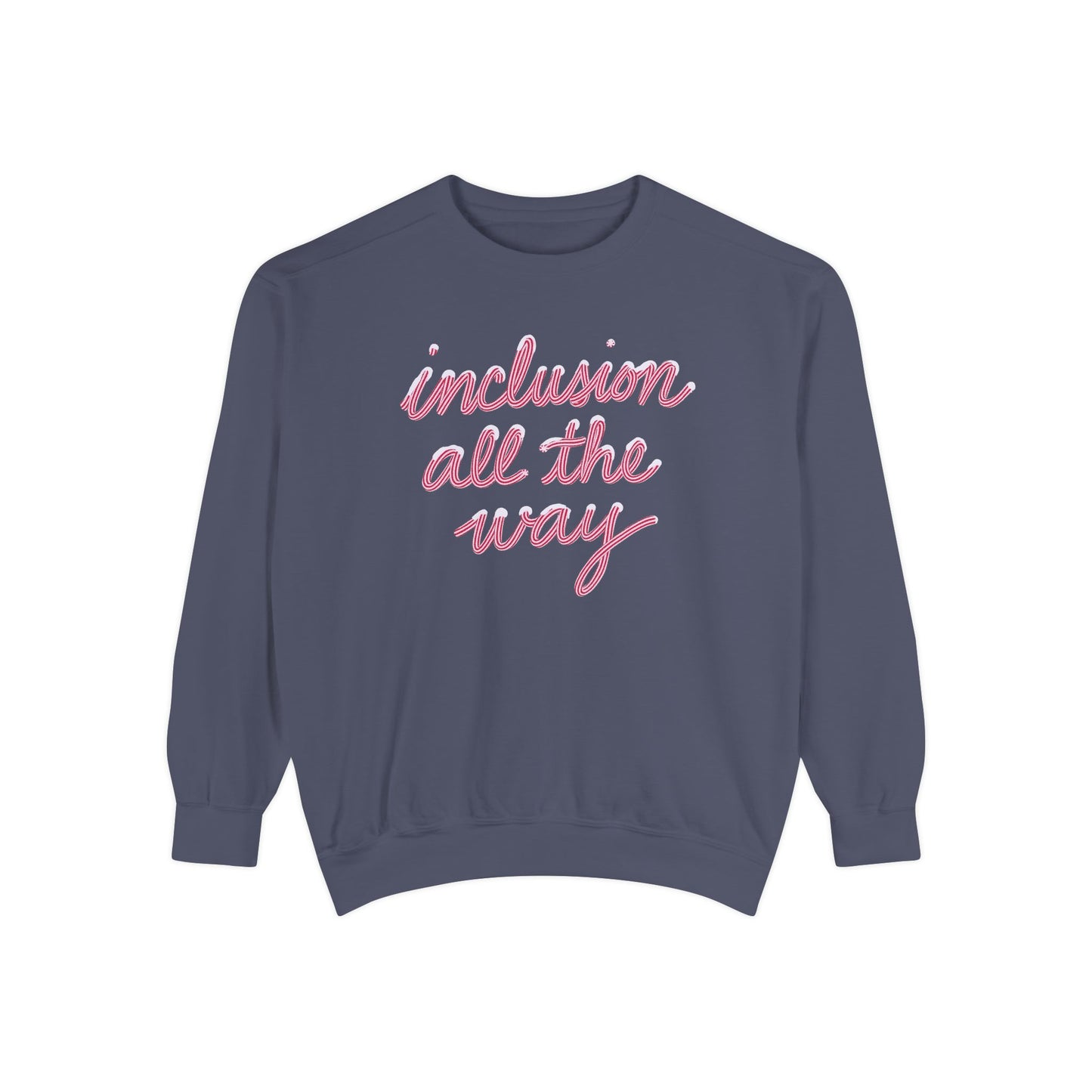 Inclusion All the Way Comfort Colors Sweatshirt