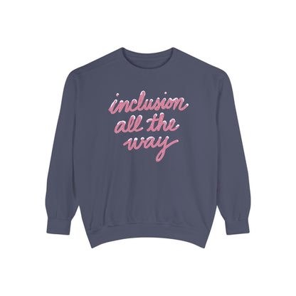 Inclusion All the Way Comfort Colors Sweatshirt